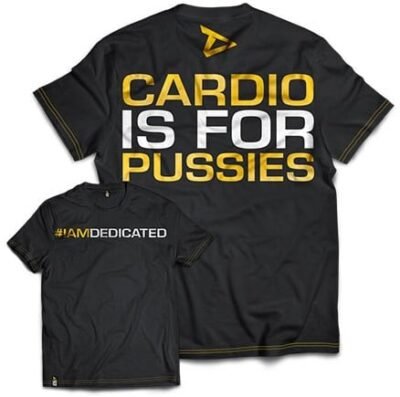 Dedicated T-Shirt - Cardio is for Pussies