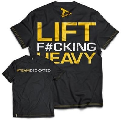 Dedicated T-Shirt - Lift F#cking Heavy