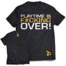Dedicated T-Shirt Playtime is over""